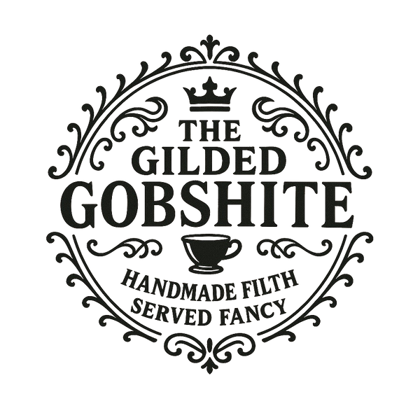 The Gilded Gobshite